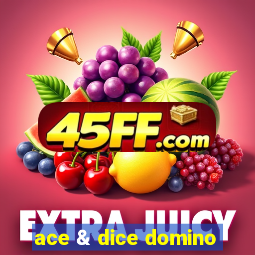 ace & dice domino